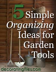 5 simple organizing ideas for garden tools