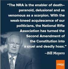 Bill Moyers quote. &quot;The NRA is the enabler of death, Paranoid ... via Relatably.com