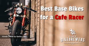 best bikes for a café racer project