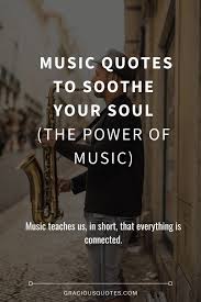 It acts as medicine quote. 77 Inspirational Music Quotes Power Of Music