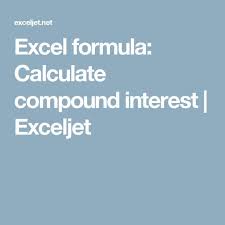 Excel Formula Calculate Compound Interest Exceljet