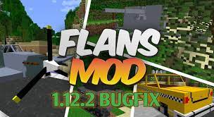 FLANS MOD 1.12.2 BUGFIX UPDATE Minecraft Mod