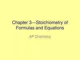 Stoichiometry Of Formulas And Equations