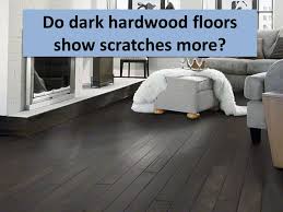 does dark hardwood scratch more easily