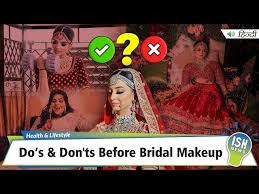 do s don ts before bridal makeup
