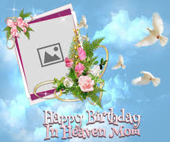 happy birthday in heaven mom