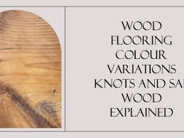 wood flooring colour variations knots