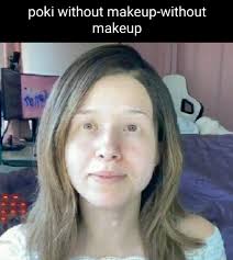 poki without makeup without makeup