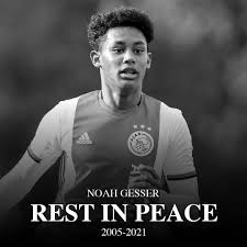 Gesser, who had been with the eredivisie champions. Awful News Coming Out Of Holland As 16 Year Old Ajax Player Noah Gesser Has Passed Away In A Car Accident Prayers Go Out To His Friends And Family Rest In Perfect Peace