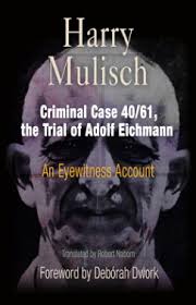 The history learning site, 22 may. Criminal Case 40 61 The Trial Of Adolf Eichmann Harry Mulisch Robert Naborn Deborah Dwork