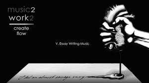 essay writing music music to work to 