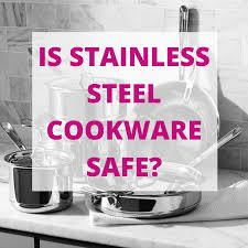 is stainless steel cookware safe