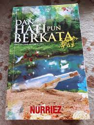 Hati ku berkata ingin katakan cinta. Malay Novel Melayu Dan Hati Pun Berkata By Nurriez Books Stationery Books On Carousell