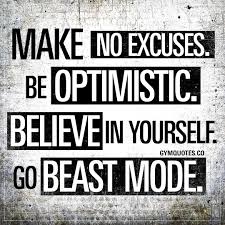 make no excuses be optimistic believe