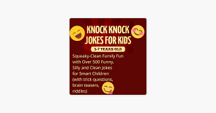 The following are some of the best knock knock jokes that can currently be found on the internet. Knock Knock Jokes For Kids 5 7 Years Old Squeaky Clean Family Fun With Over 500 Funny Silly And Clean Jokes For Smart Children With Trick Questions Brain Teasers Riddles Unabridged On Apple Books