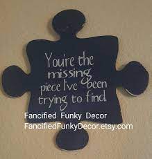 But it's difficult to find a man that understands i'm not a puzzle with a missing piece. My Missing Piece Puzzle Piece Https Www Etsy Com Listing 481994042 Youre The Missing Piece Ive Been Tr Puzzle Pieces Quotes Puzzle Piece Crafts Puzzle Quotes