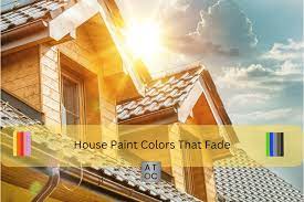 Exterior Paint Colors That Fade A