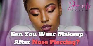can you wear makeup after nose piercing
