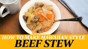 homemade hawaiian style beef stew