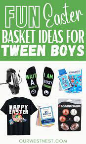 tween boy easter basket ideas our