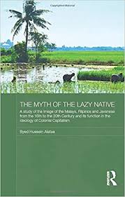 Penulis juga tidak ketinggalan mengkritik buku. The Myth Of The Lazy Native A Study Of The Image Of The Malays Alatas Syed Hussein Amazon De Bucher