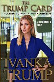From the daughter of business mogul donald trump and a. Ivanka Trump Hand Signed 1st Edition The Trump Card Uacc Rd 289 1757904081