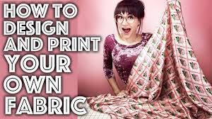 how to design and print your own fabric