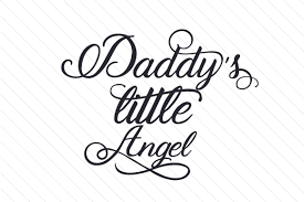 Daddy S Little Angel Svg Cut Files Download Free Svg Christian Quotes