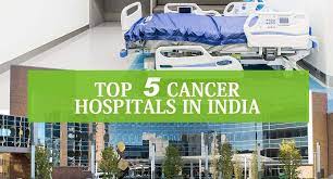 5 best cancer hospitals in india for