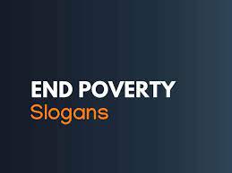 135 best poverty slogans and sayings