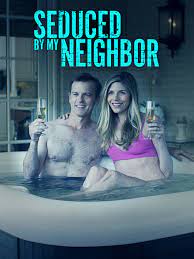 Seduced By My Neighbor - Where to Watch and Stream - TV Guide