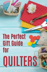20 gift ideas for a quilter unique gifter