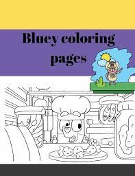 You will learn to colour pages correctly and will have so much fun time. Bluey Coloring Pages Coloring Books For Kids Cool Coloring Ultra Premium Von Magnificent Maxim Englisches Buch Bucher De