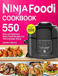 Ninja Foodi Cookbook Top 550 Easy And Delicious Ninja Foodi