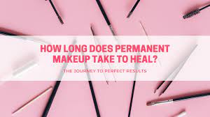 permanent makeup take to heal