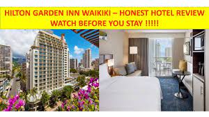 hilton garden inn waikiki honest hotel