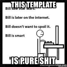 This Template Is Pure Shit Be Like Bill Meme Generator