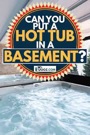 can you put a hot tub in a basement