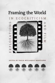 com framing the world explorations in ecocriticism and film framing the world explorations in ecocriticism and film under the sign of nature paperback 3 2010