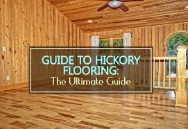 ultimate guide to hickory flooring 2023