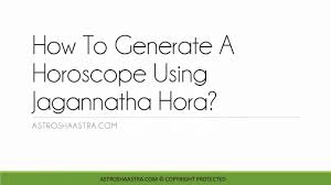 How To Generate A Birth Chart Or Horoscope Using Jagannath Hora