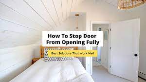 How To Stop Door From Opening Fully (5 Helpful Solutions)