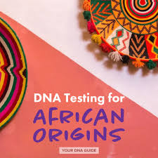 dna testing for african ancestry your