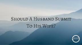 Should a man submit to his wife?
