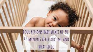 Why Baby Wakes Up 30 45 Minutes After