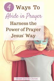 4 ways to abide in prayer harness the