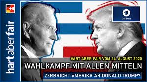 The first) is the flagship national television channel of the ard association of public broadcasting corporations in germany. Hart Aber Fair 24 08 2020 Wahlkampf Mit Allen Mitteln Zerbricht Amerika An Donald Trump Ard Youtube