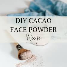 make diy natural cacao face powder