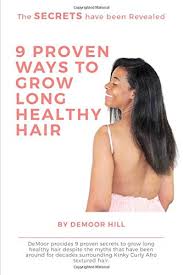 How to make your hair fuller, less frizzy, longer, stronger, blonder, darker—you name it. The Secrets Have Been Revealed 9 Proven Ways To Grow Long Healthy Hair Amazon De Hill Demoor Hill Demoor Fremdsprachige Bucher