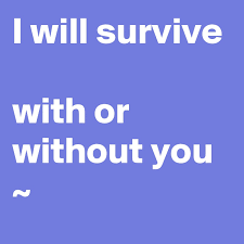 Image result for I WILL SURVIVE .